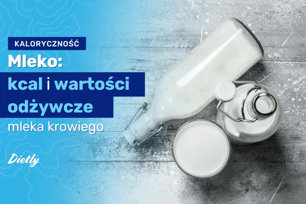 Ile kcal ma mleko? Sprawdź kalorie w różnych rodzajach mleka